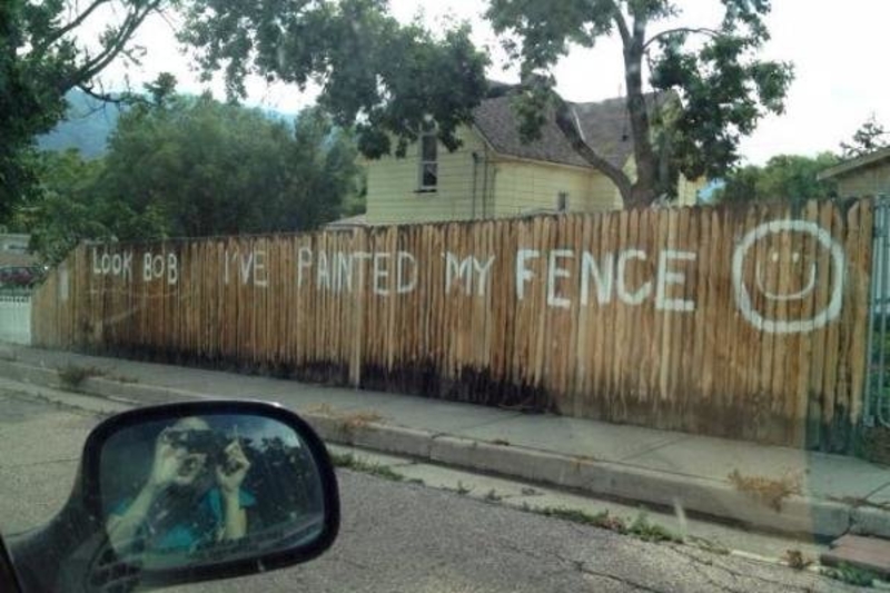 I Guess Bob Wanted That Fence Painted | 